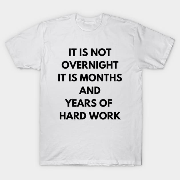 It is Not Overnight T-Shirt by ElevateElegance